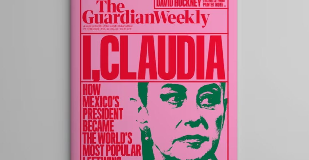 La Revista The Guardian de Inglaterra está dedicada a Claudia Sheinbaum Pardo