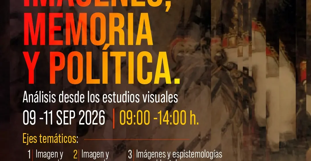 Coloquio Imágenes, memoria y política en Mérida Coloquio Imágenes, memoria y política llega a Mérida